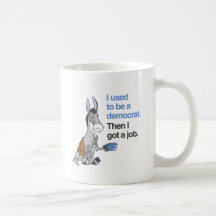 I USED TO BE A DEMOCRAT, THEN I GOT A JOB MUG