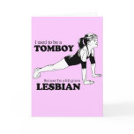 I USED TO BE A TOMBOY CARD