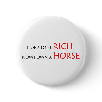 I used to be rich, now I own a horse buttons by Leenashorses I used to be rich, now I own a horse buttons