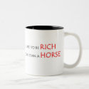 I used to be rich, now I own a horse mugs by Leenashorses I used to be rich, now I own a horse mugs