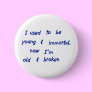 I used to be young & immortal pins