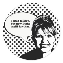 I used to care, but now I take a pill for that Stickers