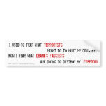 I used to fear... bumper stickers