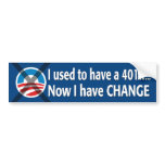 I used to have a 401K... Now I have Change! Bumper Stickers