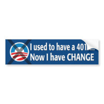 I used to have a 401K... Now I have Change! Bumper Stickers