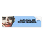 I used to have a 401K, now I just have change Bumper Stickers