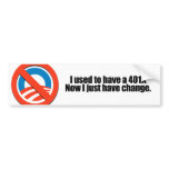 I used to have a 401K, now I just have change bumper stickers
