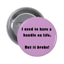 I used to have a handle on life buttons