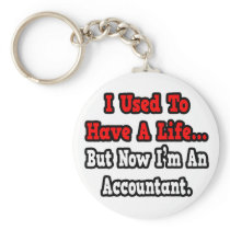 I Used to Have a Life...Accountant Key Chains