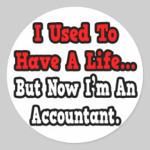 I Used to Have a Life...Accountant Round Stickers