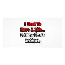 I Used to Have a Life...Architect Photo Card
