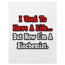 I Used to Have a Life...Biochemist Personalized Flyer