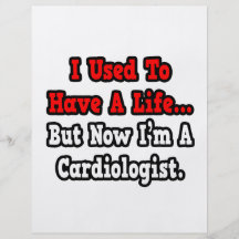 I Used to Have a Life...Cardiologist Flyers