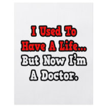 I Used to Have a Life...Doctor Full Color Flyer