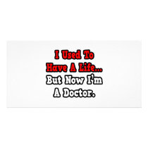 I Used to Have a Life...Doctor Customized Photo Card