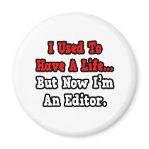 I Used to Have a Life...Editor Refrigerator Magnet