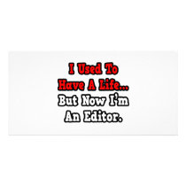 I Used to Have a Life...Editor Customized Photo Card