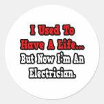 I Used to Have a Life...Electrician Round Sticker
