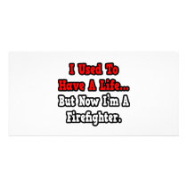 I Used to Have a Life...Firefighter photo cards