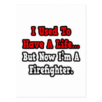 I Used to Have a Life...Firefighter postcards