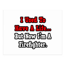 I Used to Have a Life...Firefighter postcards