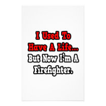 I Used to Have a Life...Firefighter stationery