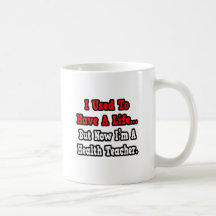 I Used to Have a Life...Health Teacher Coffee Mugs