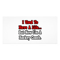 I Used to Have a Life...Hockey Coach Photo Card Template