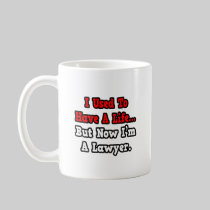 I Used to Have a Life...Lawyer Mugs