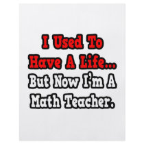 I Used to Have a Life...Math Teacher Flyer