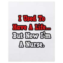 I Used to Have a Life...Nurse Custom Flyer