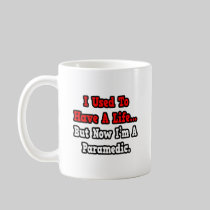 I Used to Have a Life...Paramedic Coffee Mug