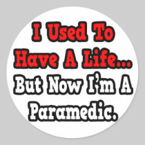 I Used to Have a Life...Paramedic Round Sticker