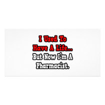 I Used to Have a Life...Pharmacist Personalized Photo Card