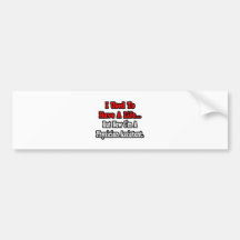 I Used to Have a Life...Physician Assistant Bumper Stickers