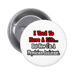 I Used to Have a Life...Physician Assistant Pinback Button