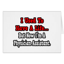 I Used to Have a Life...Physician Assistant Greeting Card