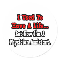 I Used to Have a Life...Physician Assistant Sticker