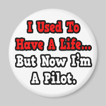 I Used to Have a Life...Pilot Fridge Magnet