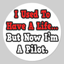 I Used to Have a Life...Pilot Stickers