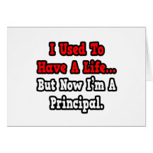 I Used to Have a Life...Principal Greeting Card