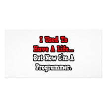 I Used to Have a Life...Programmer Customized Photo Card