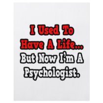I Used to Have a Life...Psychologist Flyer Design