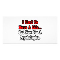 I Used to Have a Life...Psychologist Personalized Photo Card