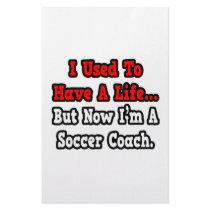I Used to Have a Life...Soccer Coach Personalized Stationery