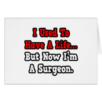 I Used to Have a Life...Surgeon Greeting Card