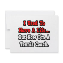 I Used to Have a Life...Tennis Coach Invites