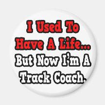I Used to Have a Life...Track Coach Fridge Magnets