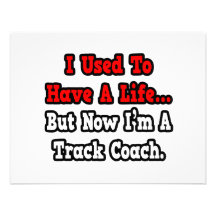 I Used to Have a Life...Track Coach Personalized Announcements