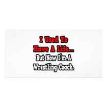 I Used to Have a Life...Wrestling Coach Customized Photo Card
